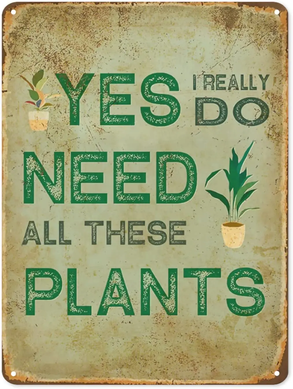 אני צריך את כל הצמחים האלה מראה רטרו מתכת קישוט פוסטר לחתום על מטבח ביתי גן חווה מצחיק קיר בעיצוב 8X12 אינץ