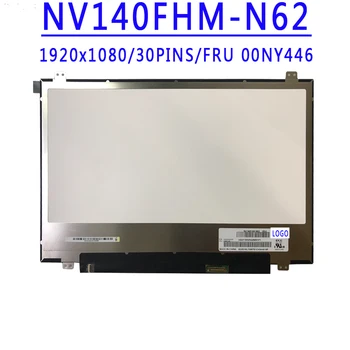 FRU 00NY446 NV140FHM N62 NV140FHM-N62 V8.0 14.0 אינץ 1920x1080 IPS FHD EDP 30Pins 300 cd/m2 72% NTSC 60Hz מסך LCD